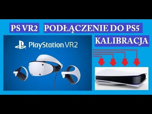 Jak podłączyć VR do PS5 - proste kroki i unikaj problemów z konfiguracją