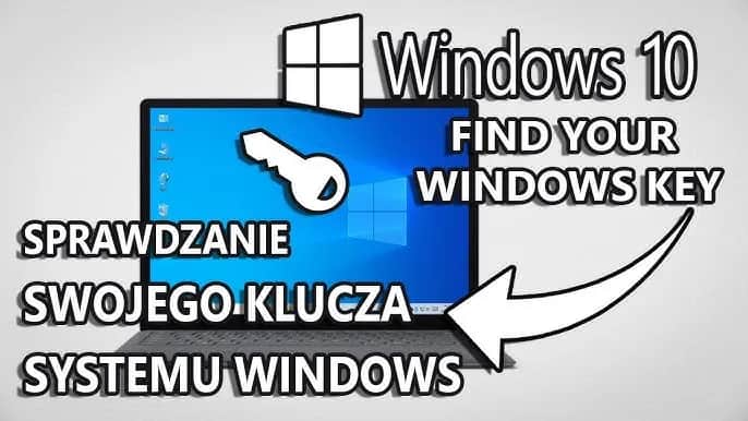 Jak znaleźć klucz Windows 10 - proste metody na odzyskanie klucza